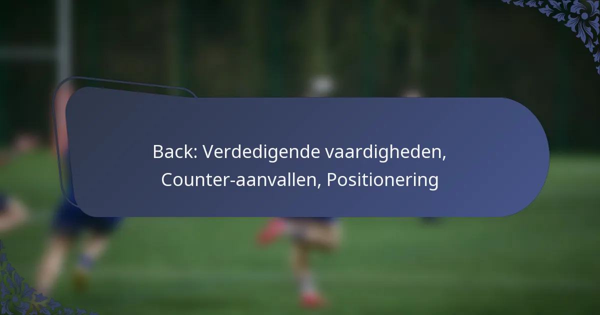 Back: Verdedigende vaardigheden, Counter-aanvallen, Positionering