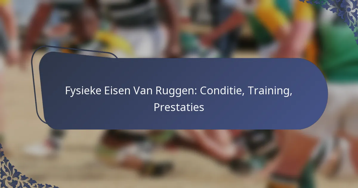 Fysieke Eisen Van Ruggen: Conditie, Training, Prestaties