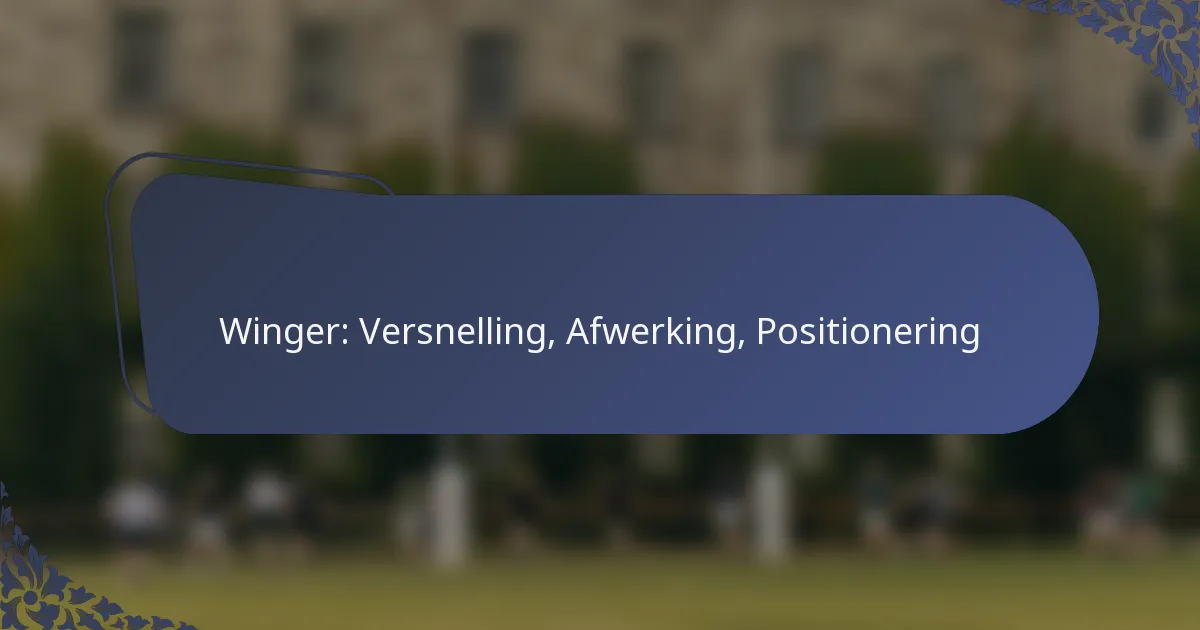 Winger: Versnelling, Afwerking, Positionering